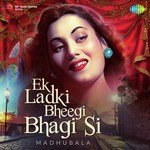 Ek Ladki Bheegi Bhagi Si - Madhubala - Mahendra Kapoor Song Download